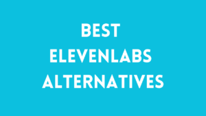 ElevenLabs Alternatives